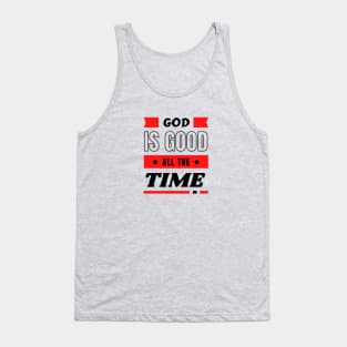 God Is Good All The Time | Christian Typography Tank Top